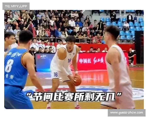 广东险胜114-108 张文逸砍17分焦泊乔14分略感不适徐杰胡明轩缺阵